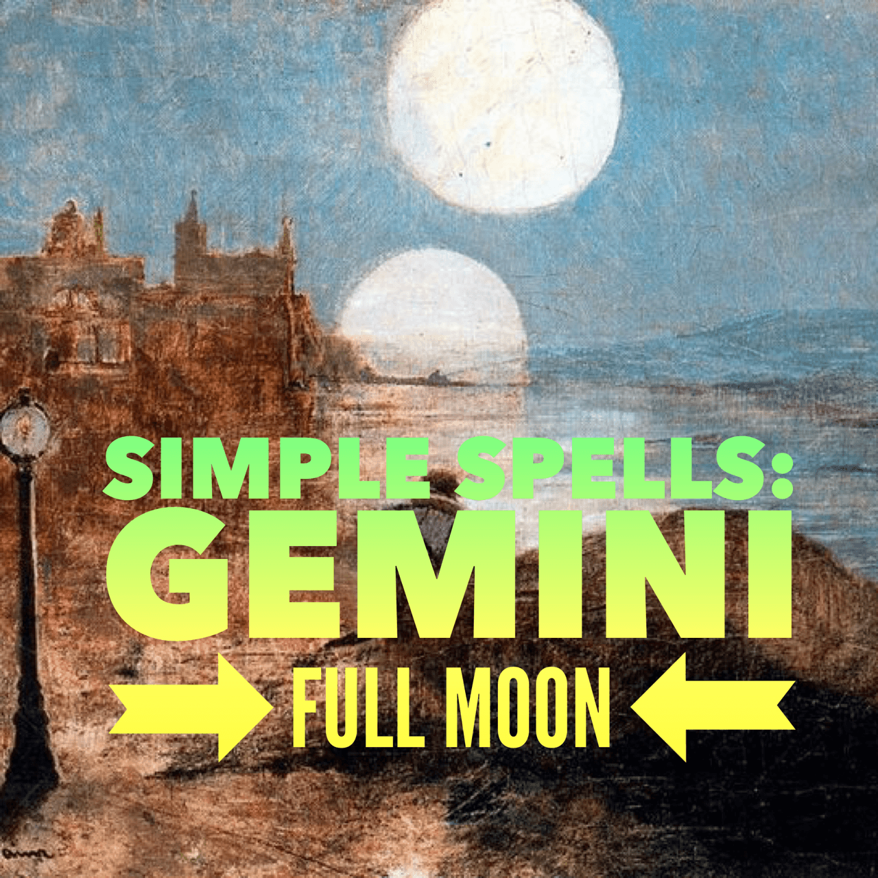 Simple Spells for the Full Moon in Gemini.