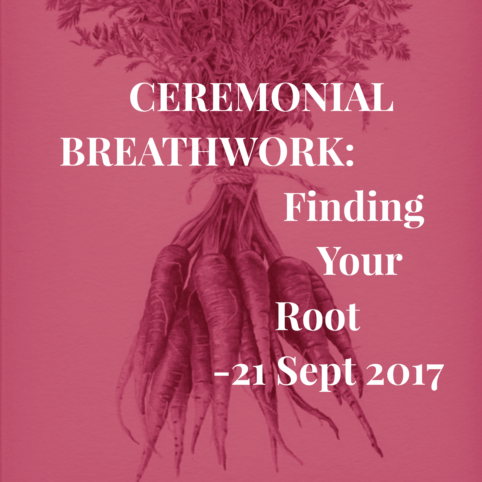 ©Oracle Of Los Angeles, 2017. Ceremonial Breathwork: Finding Your Root, flier.